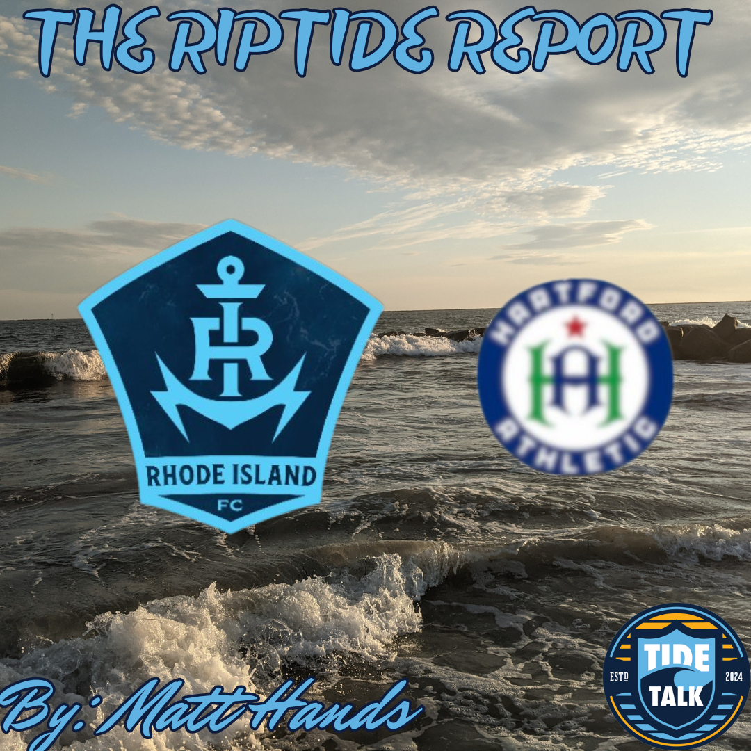 The Riptide Report: Rhode Island FC vs Hartford Athletic - 7/18/2026