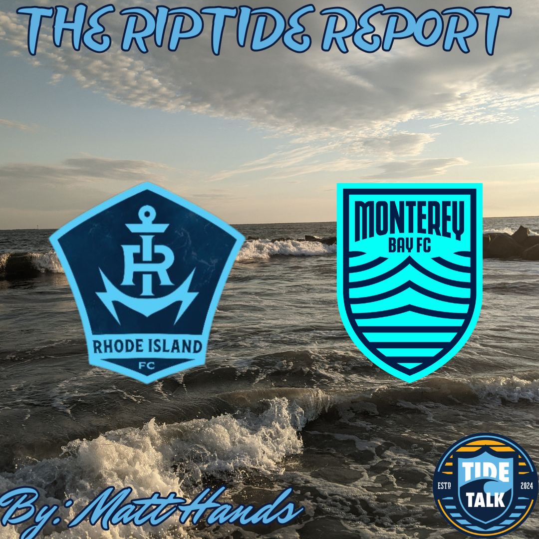 The Riptide Report: Rhode Island FC vs Monterey Bay FC - 8/22/2026