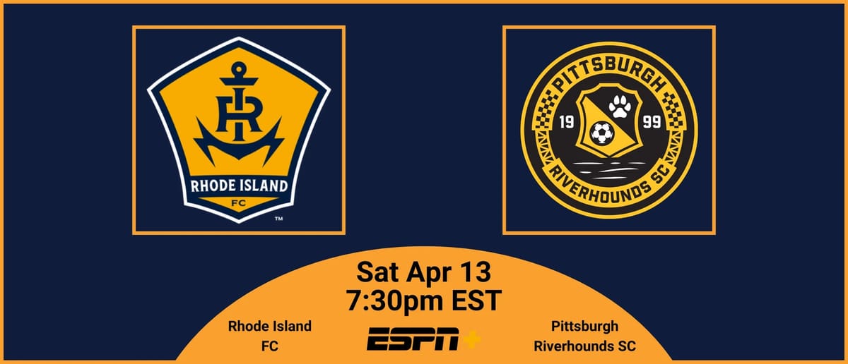 Pre-match Essentials | Rhode Island FC vs Pittsburgh Riverhounds SC | Sat April 13, 2024 7:30 PM EST