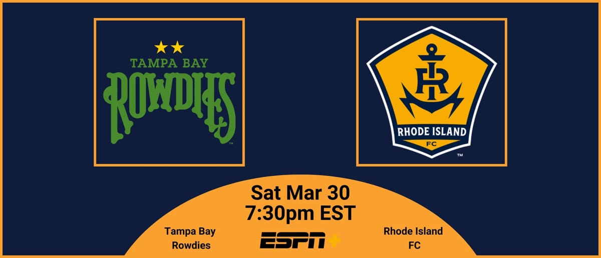 Pre-match Essentials | Rhode Island FC @ Tampa Bay Rowdies | Sat March 30, 2024 7:30 PM EST