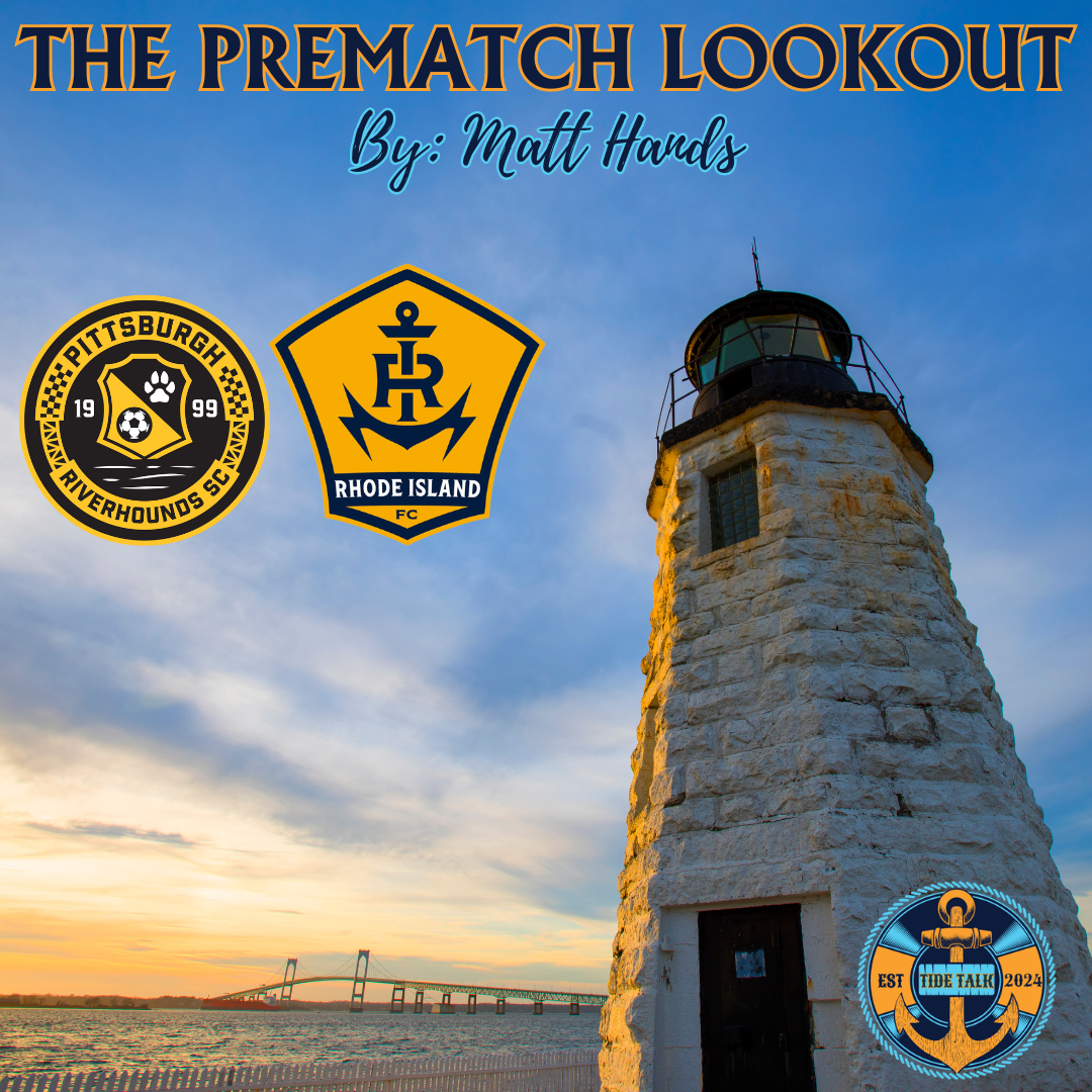 The Prematch Lookout: Pittsburgh Riverhounds vs Rhode Island FC - 8/2/2025