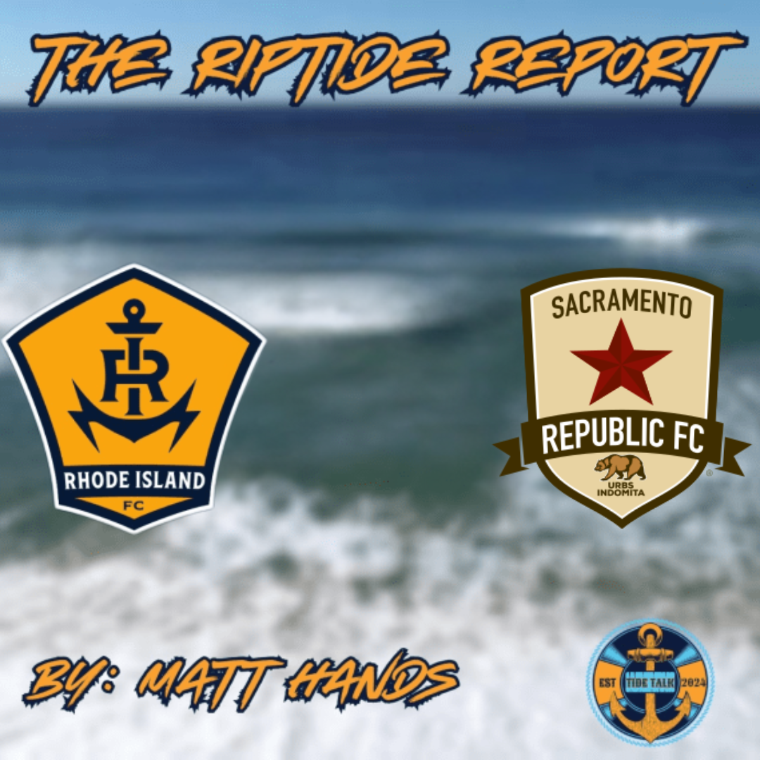 The Riptide Report: Rhode Island FC vs Sacramento Republic FC - 6/21/2025