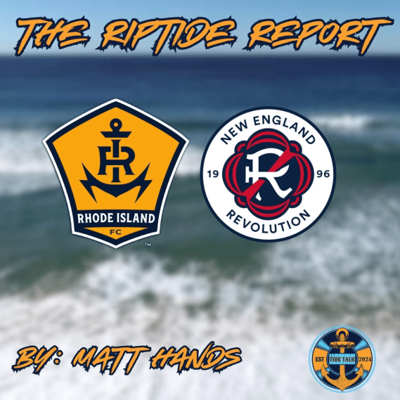 The Riptide Report: RIFC vs New England Revolution - 5/7/2025