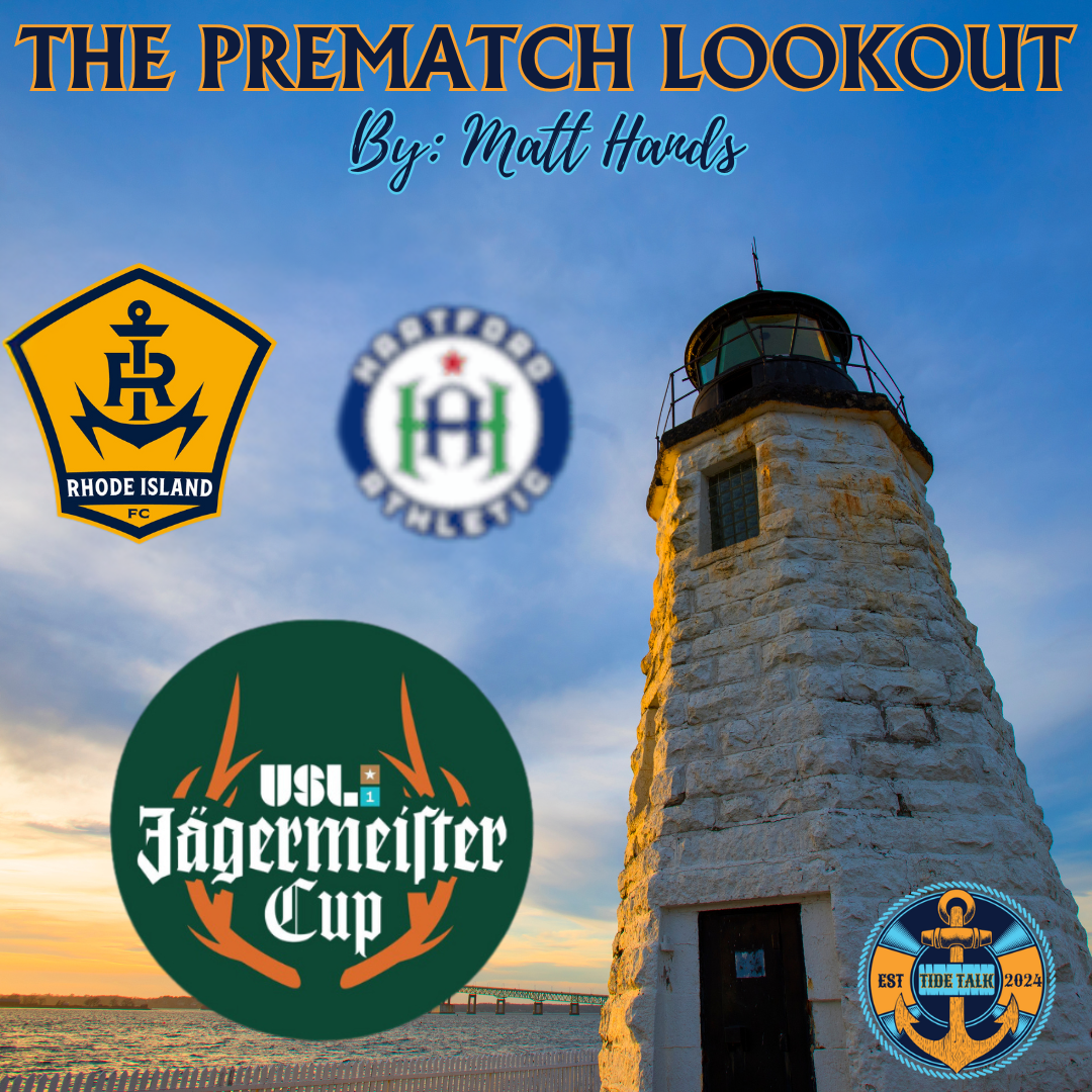 The Prematch Lookout: Rhode Island FC vs Hartford Athletic - 7/26/2025