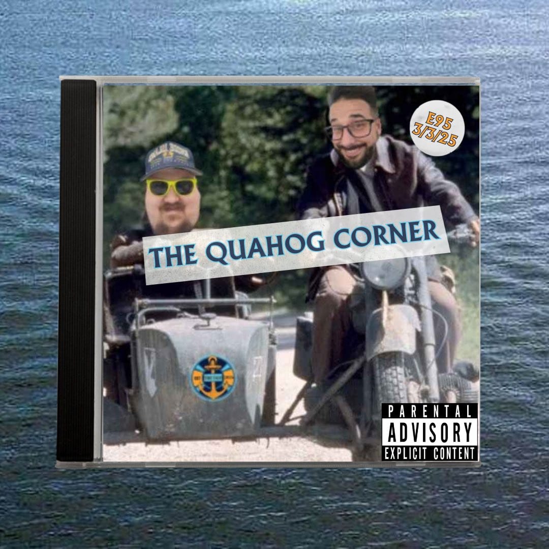 E95: The Quahog Corner 030325