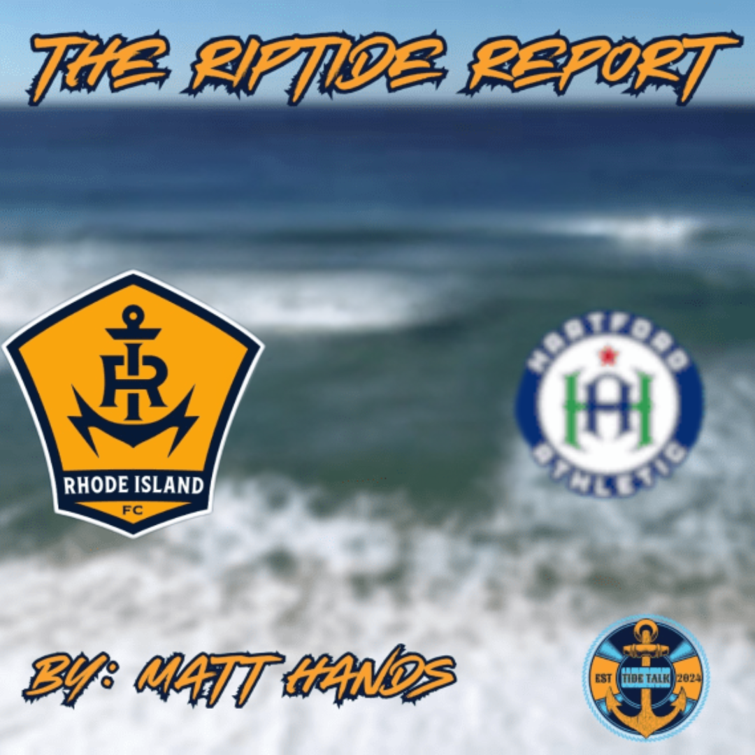 The Riptide Report: Rhode Island FC vs Hartford Athletic - 7/26/2025