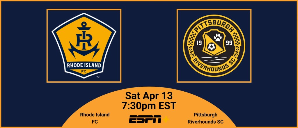 Pre-match Essentials | Rhode Island FC vs Pittsburgh Riverhounds SC | Sat April 13, 2024 7:30 PM&nbsp;EST