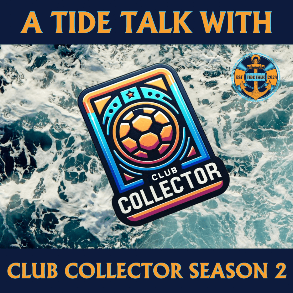 E91: A TIDE TALK WITH – CLUB COLLECTOR SEASON&nbsp;2