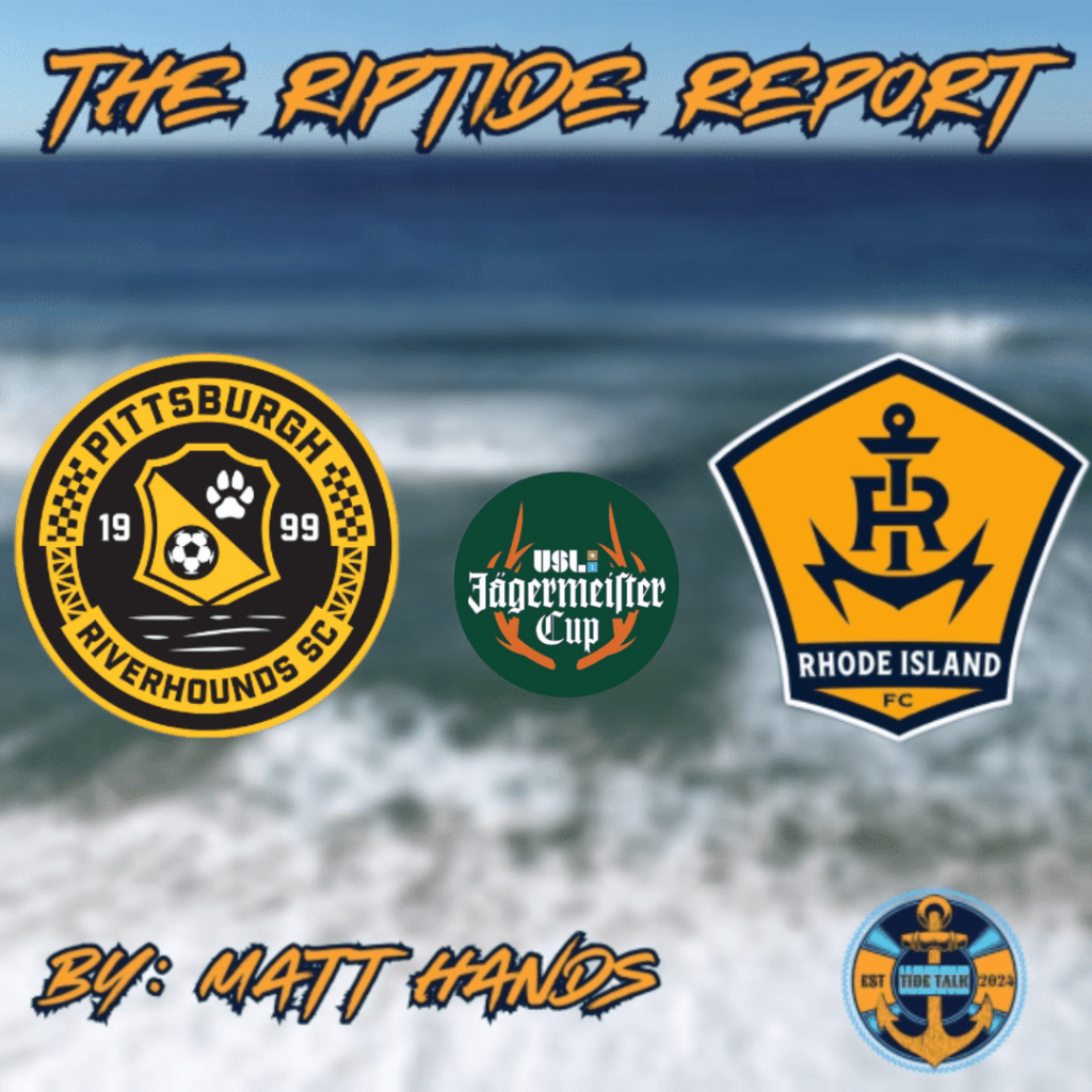 The Riptide Report: Pittsburgh Riverhounds vs RIFC –&nbsp;5/31/25