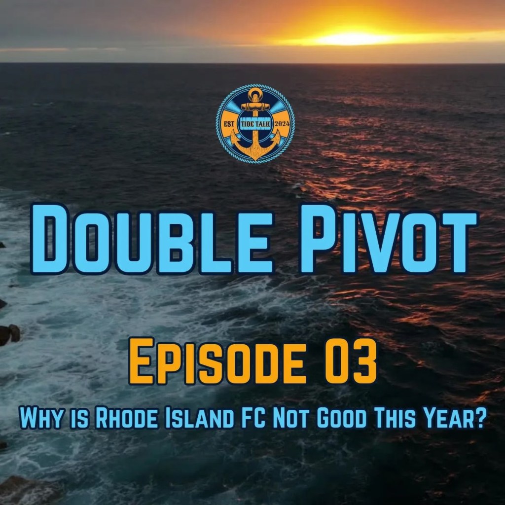 Double Pivot – E03: Why is Rhode Island FC Not Good This&nbsp;Year?