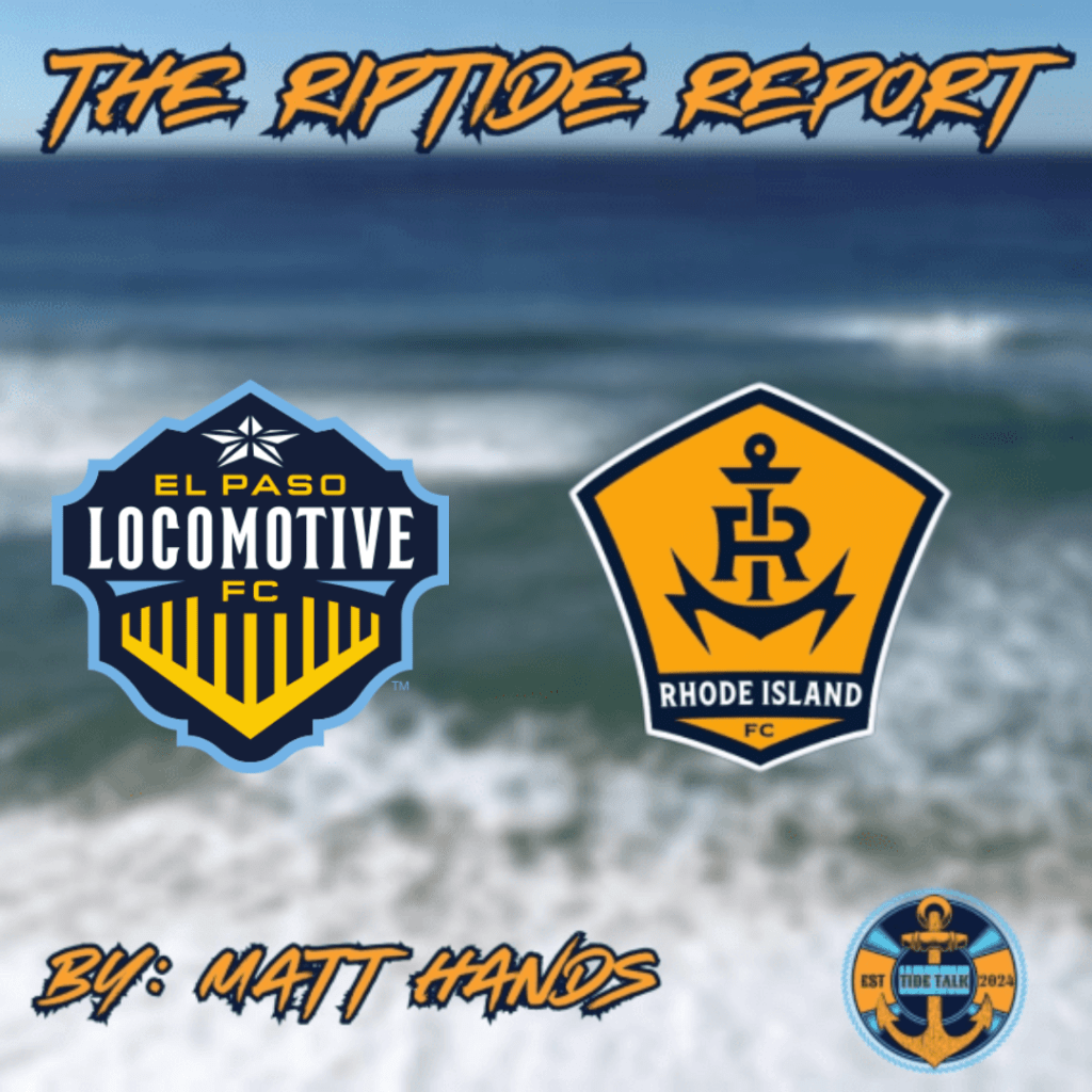 The Riptide Report: El Paso Locomotive vs Rhode Island FC –&nbsp;9/26/2025